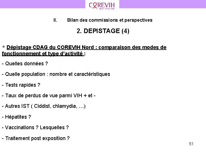 II. Bilan des commissions et perspectives 2. DEPISTAGE (4) § Dépistage CDAG du COREVIH