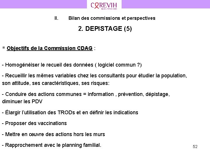 II. Bilan des commissions et perspectives 2. DEPISTAGE (5) § Objectifs de la Commission