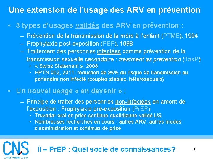 Une extension de l’usage des ARV en prévention • 3 types d’usages validés des