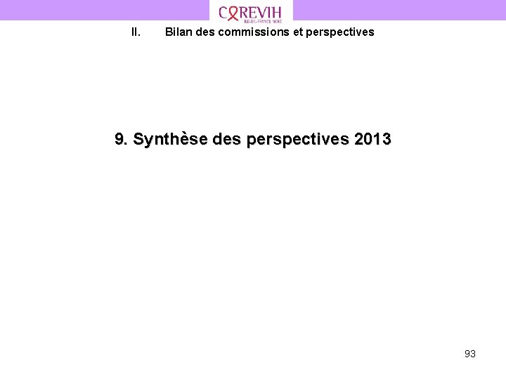 II. Bilan des commissions et perspectives 9. Synthèse des perspectives 2013 93 