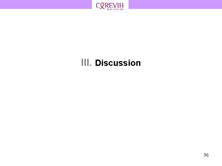 III. Discussion 96 