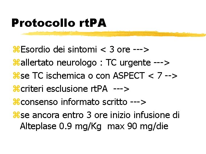 Protocollo rt. PA z. Esordio dei sintomi < 3 ore ---> zallertato neurologo :