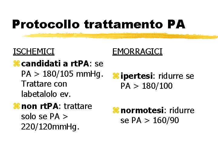 Protocollo trattamento PA ISCHEMICI z candidati a rt. PA: se PA > 180/105 mm.