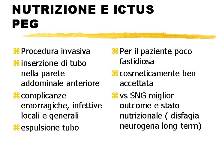 NUTRIZIONE E ICTUS PEG z Procedura invasiva z inserzione di tubo nella parete addominale