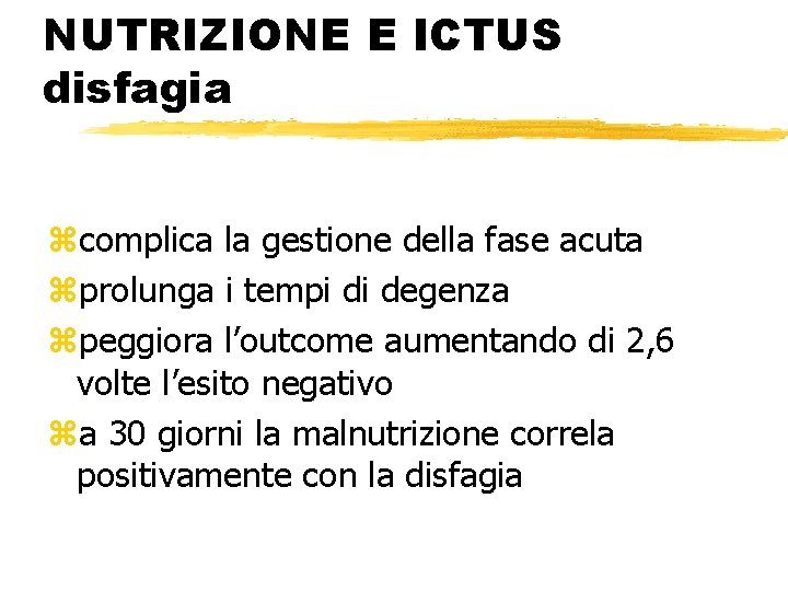 NUTRIZIONE E ICTUS disfagia zcomplica la gestione della fase acuta zprolunga i tempi di