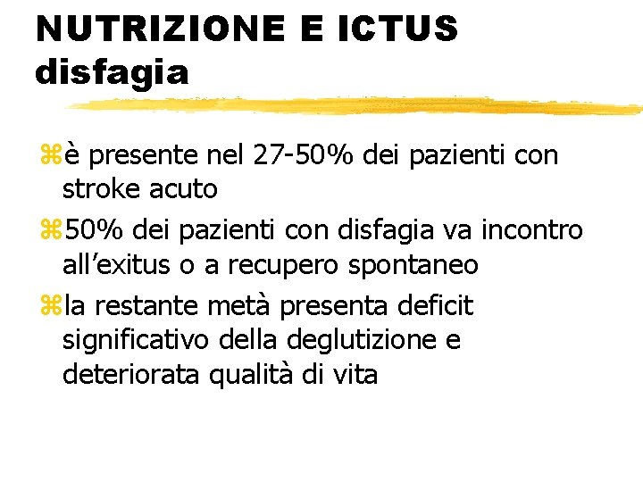 NUTRIZIONE E ICTUS disfagia zè presente nel 27 -50% dei pazienti con stroke acuto