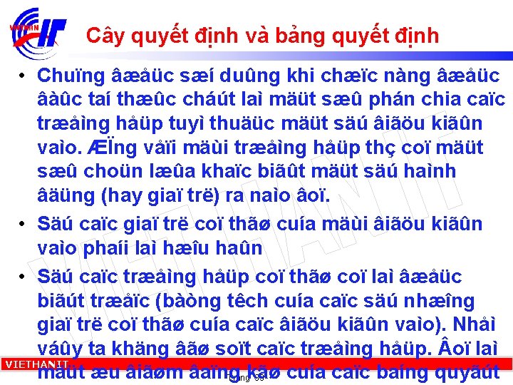 Cây quyết định và bảng quyết định • Chuïng âæåüc sæí duûng khi chæïc