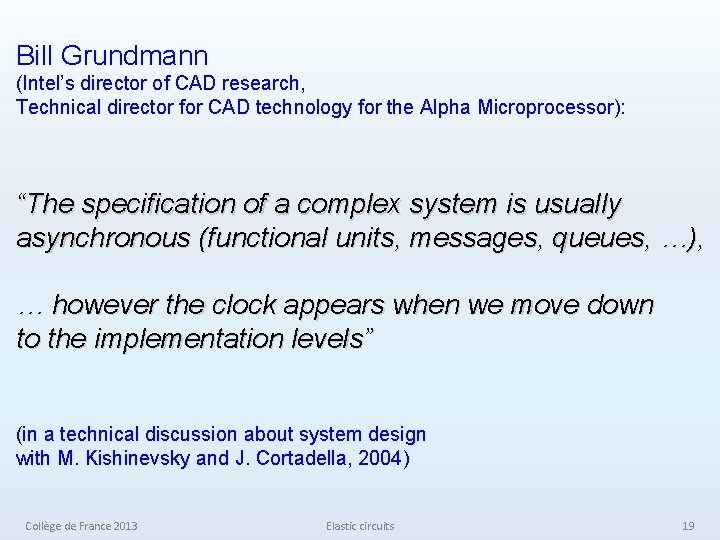 Bill Grundmann (Intel’s director of CAD research, Technical director for CAD technology for the