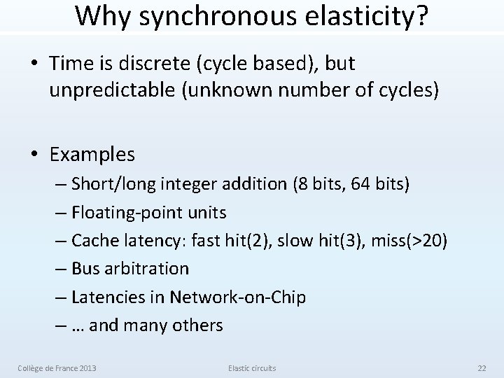 Why synchronous elasticity? • Time is discrete (cycle based), but unpredictable (unknown number of