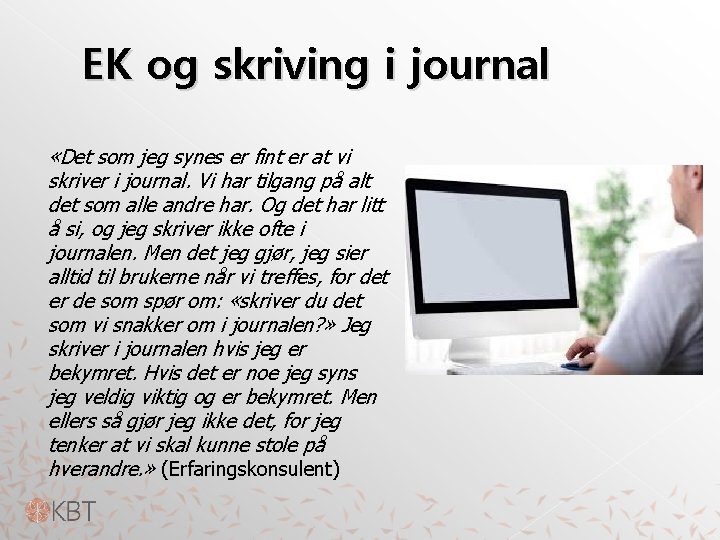 EK og skriving i journal «Det som jeg synes er fint er at vi