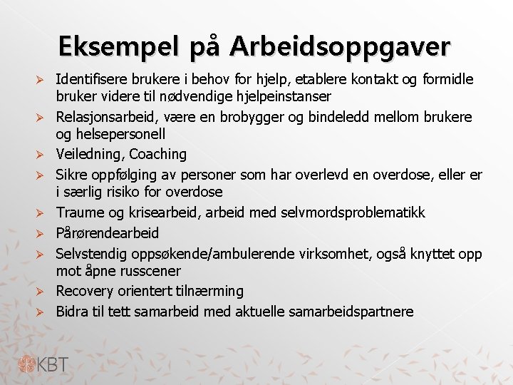 Eksempel på Arbeidsoppgaver Ø Ø Ø Ø Ø Identifisere brukere i behov for hjelp,