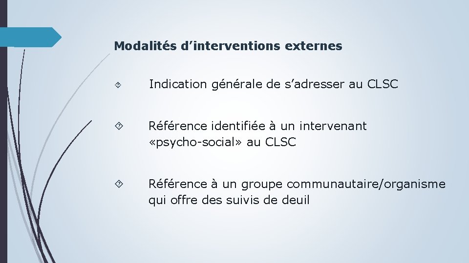 Modalités d’interventions externes Indication générale de s’adresser au CLSC Référence identifiée à un intervenant