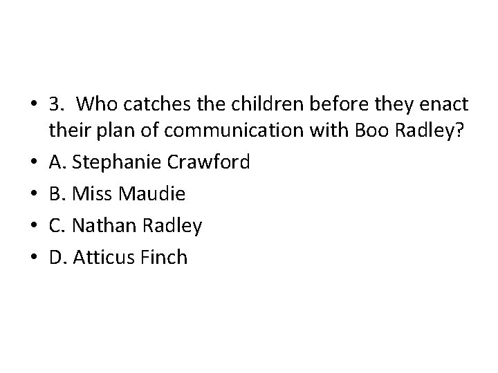  • 3. Who catches the children before they enact their plan of communication