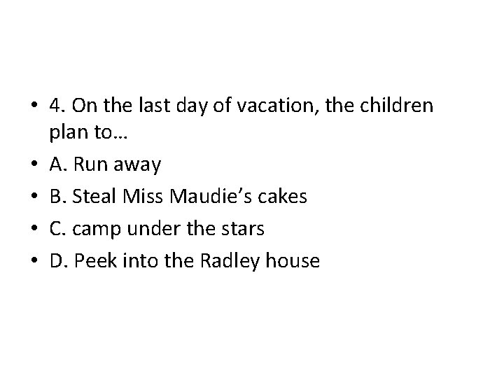  • 4. On the last day of vacation, the children plan to… •