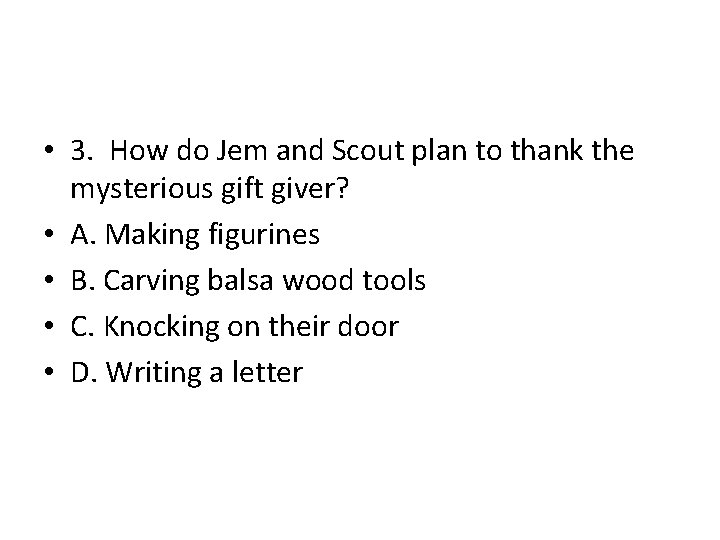  • 3. How do Jem and Scout plan to thank the mysterious gift