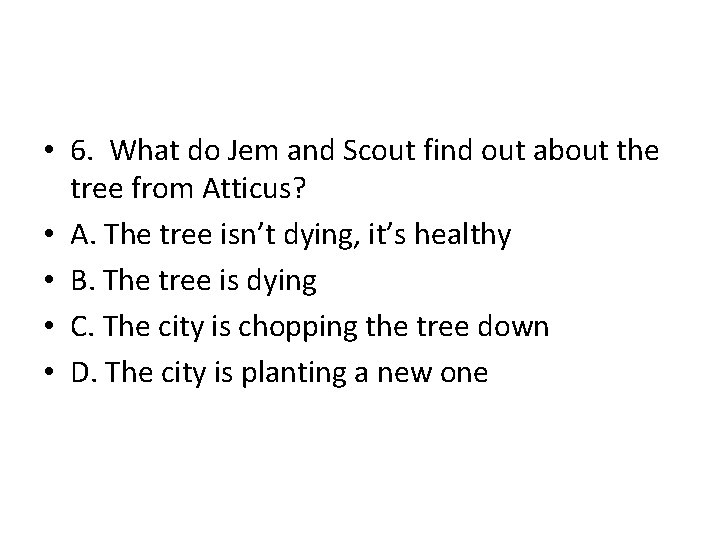  • 6. What do Jem and Scout find out about the tree from