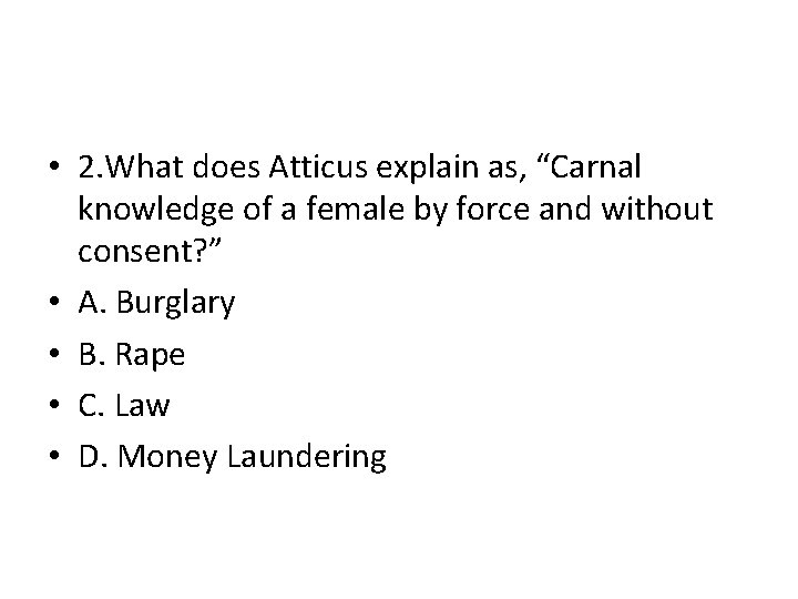  • 2. What does Atticus explain as, “Carnal knowledge of a female by