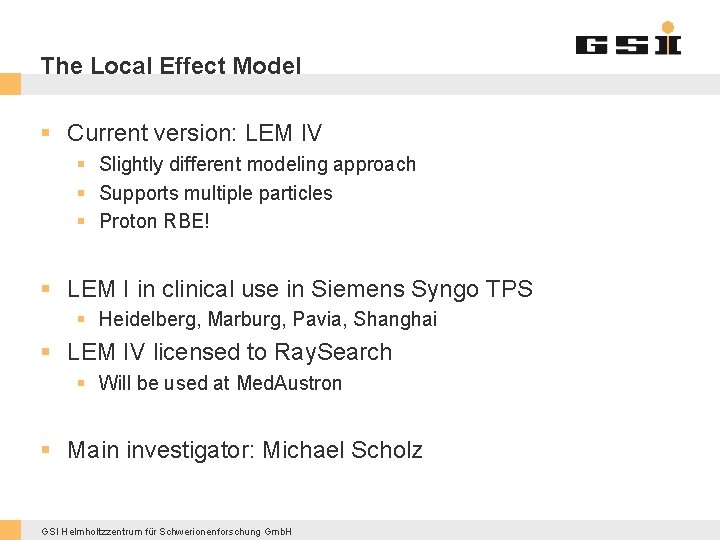 The Local Effect Model § Current version: LEM IV § Slightly different modeling approach