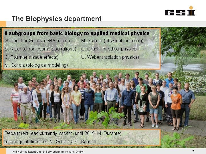 The Biophysics department 8 subgroups from basic biology to applied medical physics G. Taucher-Scholz
