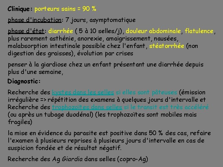 Clinique: porteurs sains = 90 % phase d'incubation: 7 jours, asymptomatique phase d'état: diarrhée