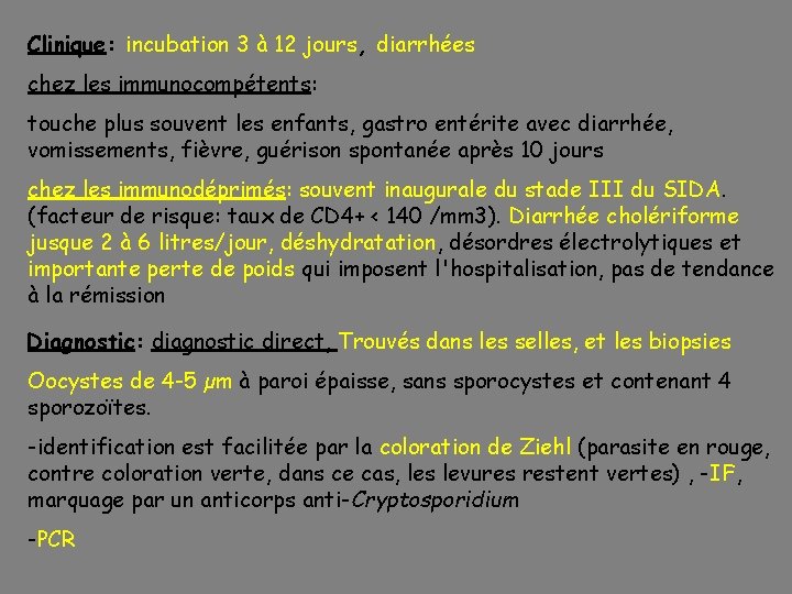 Clinique: incubation 3 à 12 jours, diarrhées chez les immunocompétents: touche plus souvent les