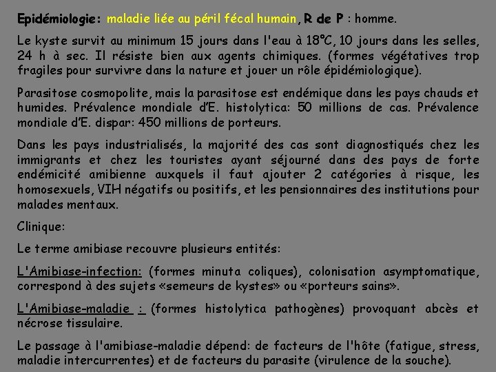 Epidémiologie: maladie liée au péril fécal humain, R de P : homme. Le kyste