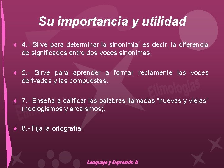 Su importancia y utilidad ♦ 4. - Sirve para determinar la sinonimia; es decir,