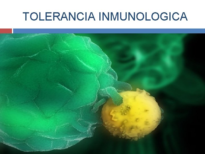 TOLERANCIA INMUNOLOGICA 