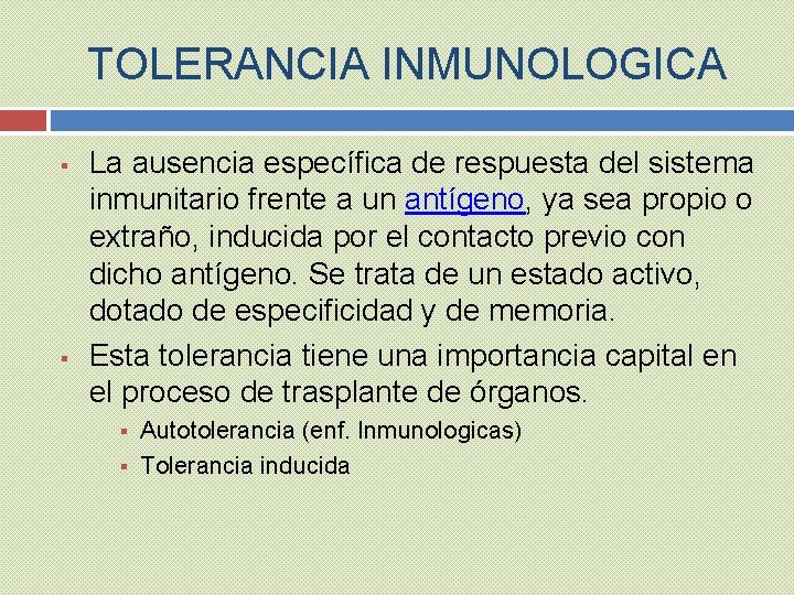TOLERANCIA INMUNOLOGICA § § La ausencia específica de respuesta del sistema inmunitario frente a