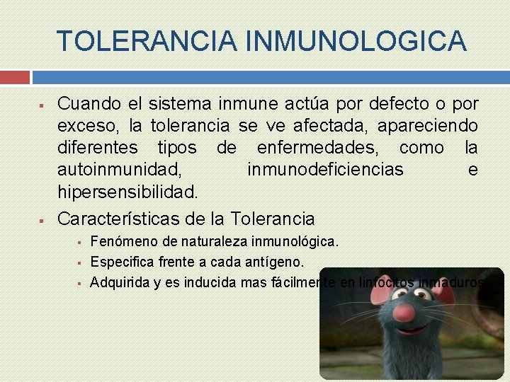 TOLERANCIA INMUNOLOGICA § § Cuando el sistema inmune actúa por defecto o por exceso,