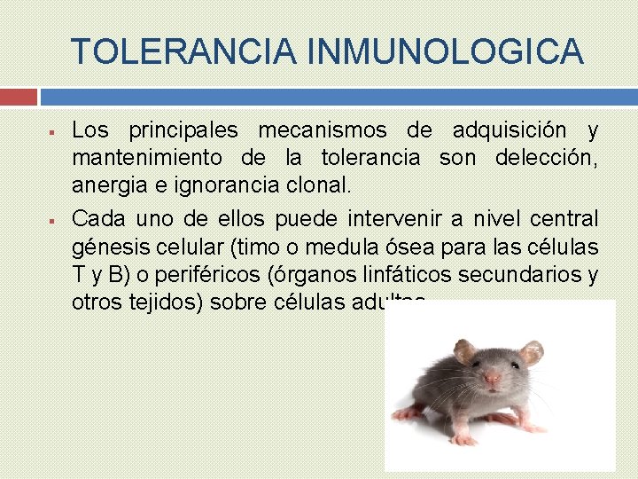 TOLERANCIA INMUNOLOGICA § § Los principales mecanismos de adquisición y mantenimiento de la tolerancia
