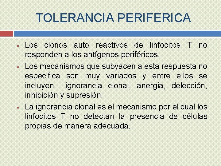 TOLERANCIA PERIFERICA § § § Los clonos auto reactivos de linfocitos T no responden