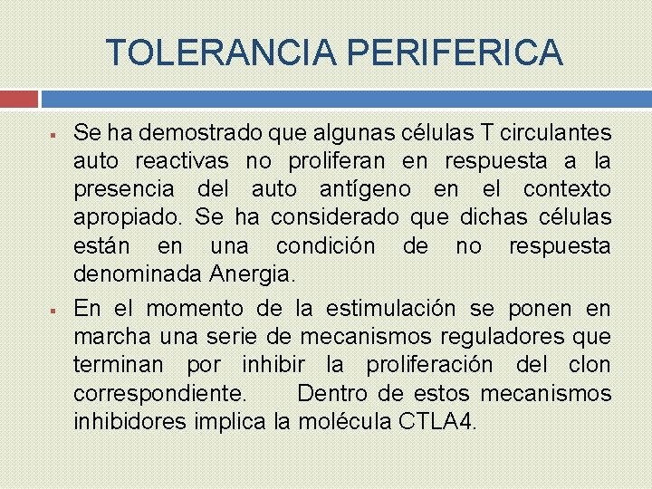 TOLERANCIA PERIFERICA § § Se ha demostrado que algunas células T circulantes auto reactivas