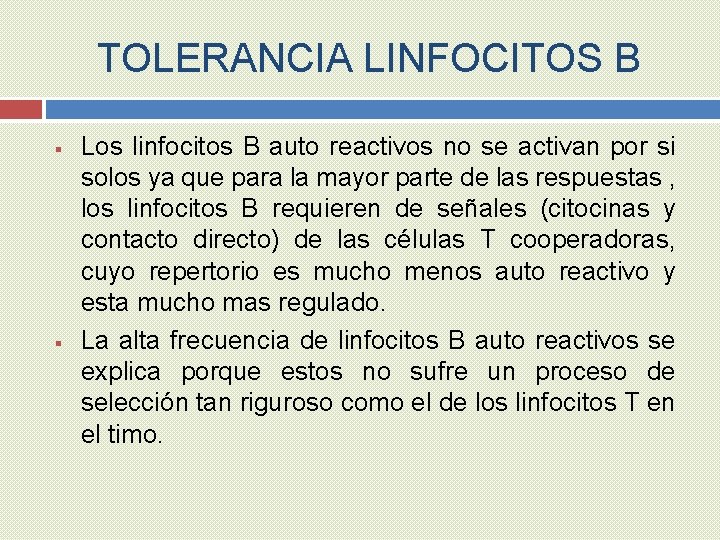 TOLERANCIA LINFOCITOS B § § Los linfocitos B auto reactivos no se activan por