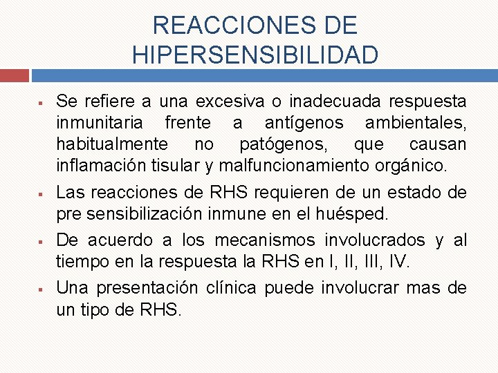 REACCIONES DE HIPERSENSIBILIDAD § § Se refiere a una excesiva o inadecuada respuesta inmunitaria