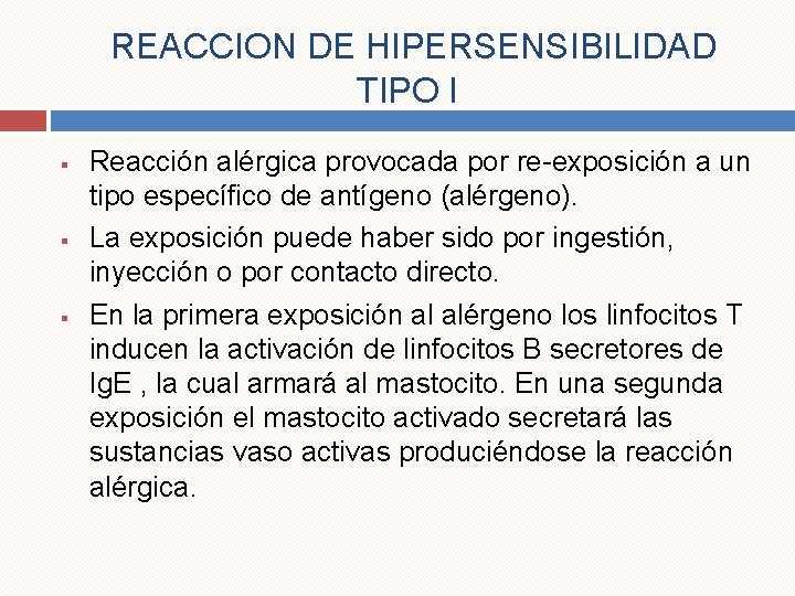  REACCION DE HIPERSENSIBILIDAD TIPO I § § § Reacción alérgica provocada por re-exposición