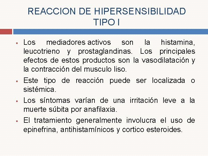 REACCION DE HIPERSENSIBILIDAD TIPO I § § Los mediadores activos son la histamina, leucotrieno