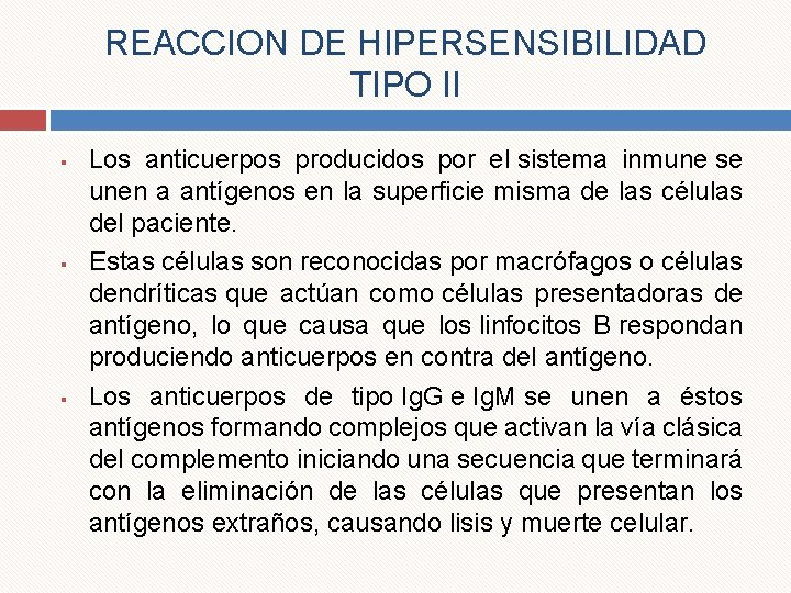 REACCION DE HIPERSENSIBILIDAD TIPO II § § § Los anticuerpos producidos por el sistema