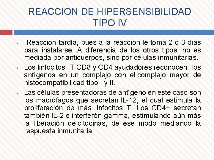 REACCION DE HIPERSENSIBILIDAD TIPO IV § § § Reaccion tardía, pues a la reacción