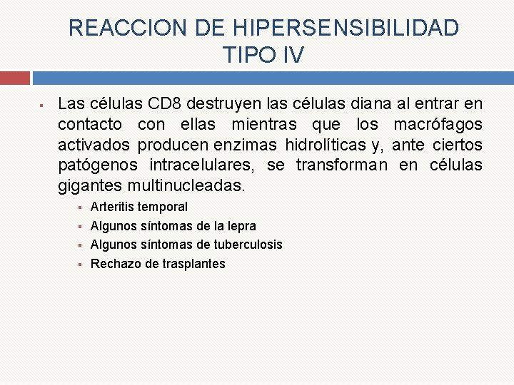 REACCION DE HIPERSENSIBILIDAD TIPO IV § Las células CD 8 destruyen las células diana
