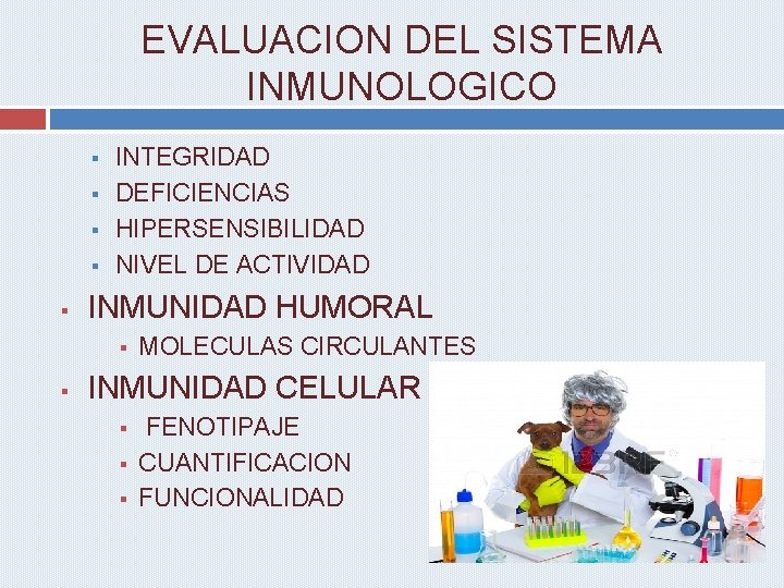 EVALUACION DEL SISTEMA INMUNOLOGICO § § § INTEGRIDAD DEFICIENCIAS HIPERSENSIBILIDAD NIVEL DE ACTIVIDAD INMUNIDAD