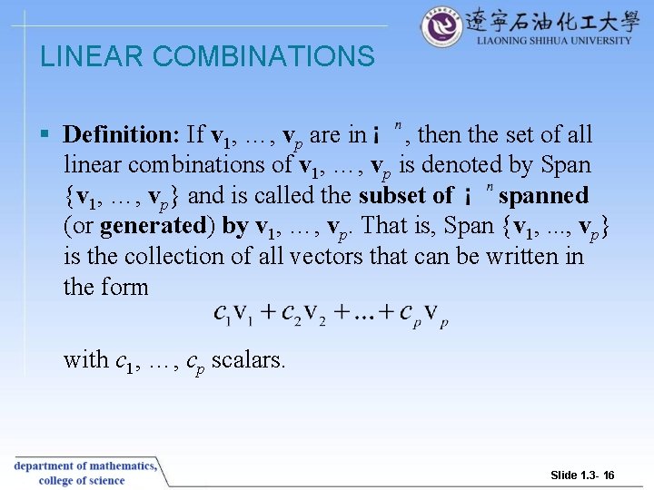 LINEAR COMBINATIONS § Definition: If v 1, …, vp are in , then the