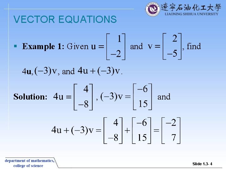 VECTOR EQUATIONS § Example 1: Given 4 u, Solution: and , find . ,