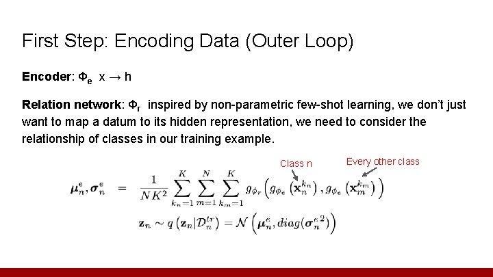 First Step: Encoding Data (Outer Loop) Encoder: Φe x → h Relation network: Φr