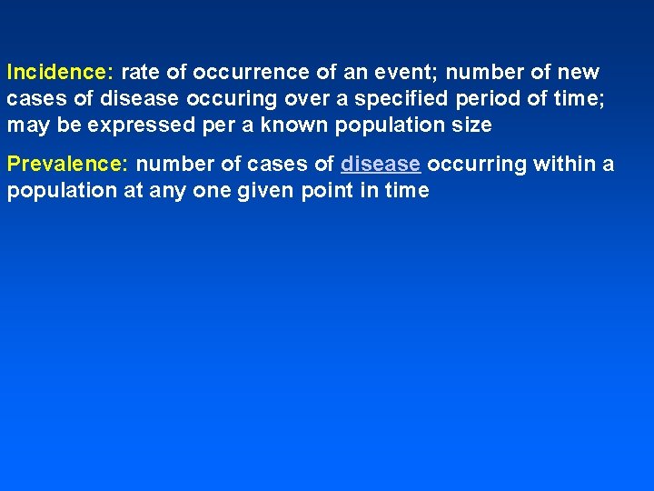 Incidence: rate of occurrence of an event; number of new cases of disease occuring