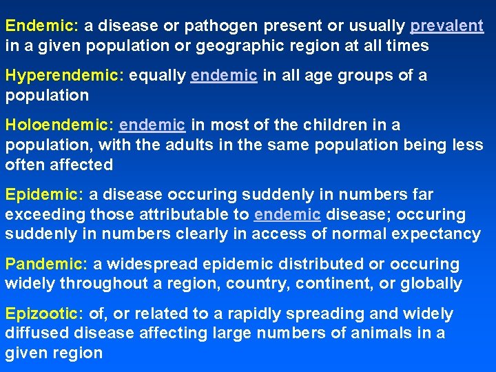 Endemic: a disease or pathogen present or usually prevalent in a given population or