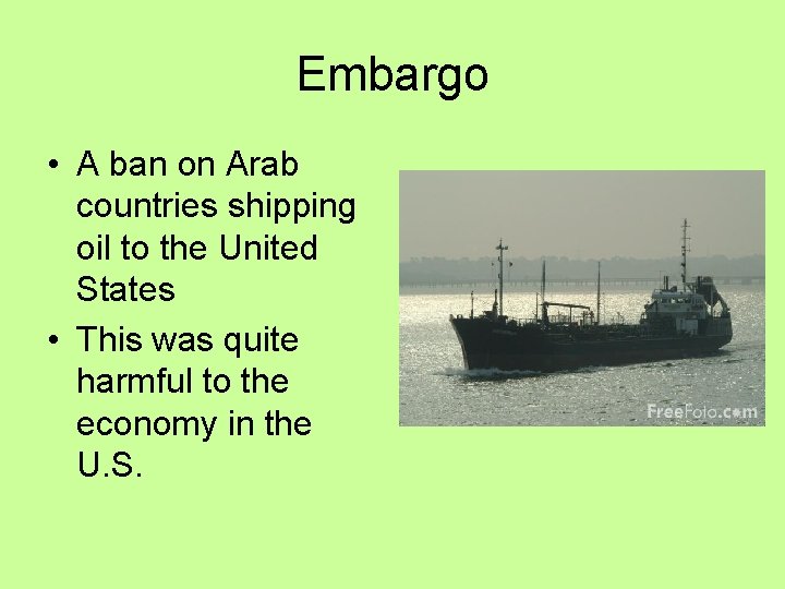 Embargo • A ban on Arab countries shipping oil to the United States •