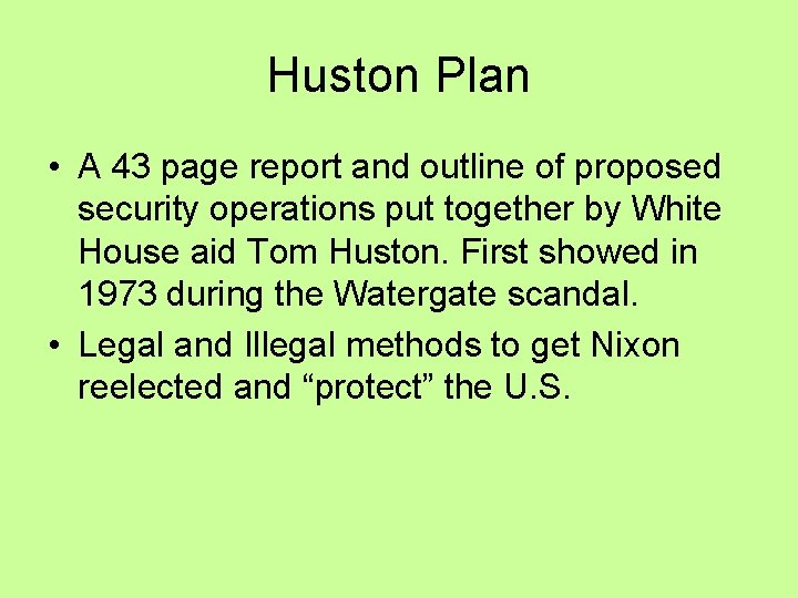 Huston Plan • A 43 page report and outline of proposed security operations put Huston Plan • A 43 page report and outline of proposed security operations put
