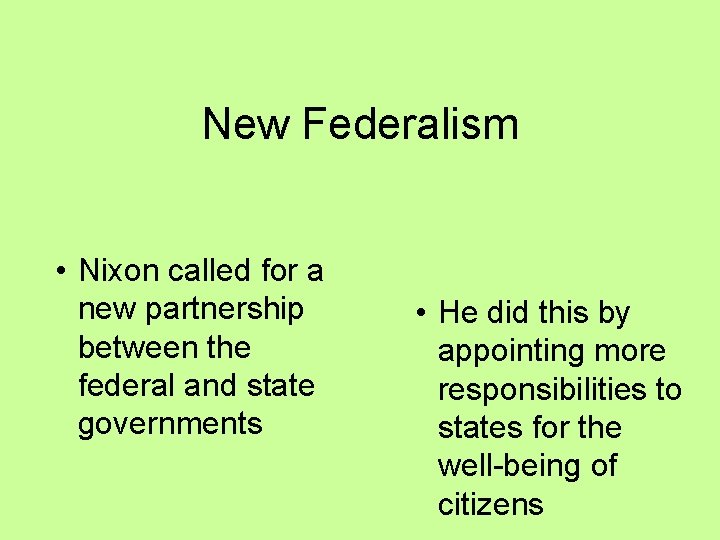 New Federalism • Nixon called for a new partnership between the federal and state