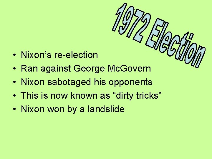  • • • Nixon’s re-election Ran against George Mc. Govern Nixon sabotaged his